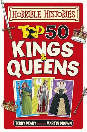 HORRIBLE HISTORIES: TOP 50 KINGS AND QUEENS